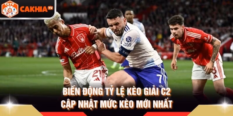 Biến Động Tỷ Lệ Kèo Giải C2 – Cập Nhật Mức Kèo Mới Nhất