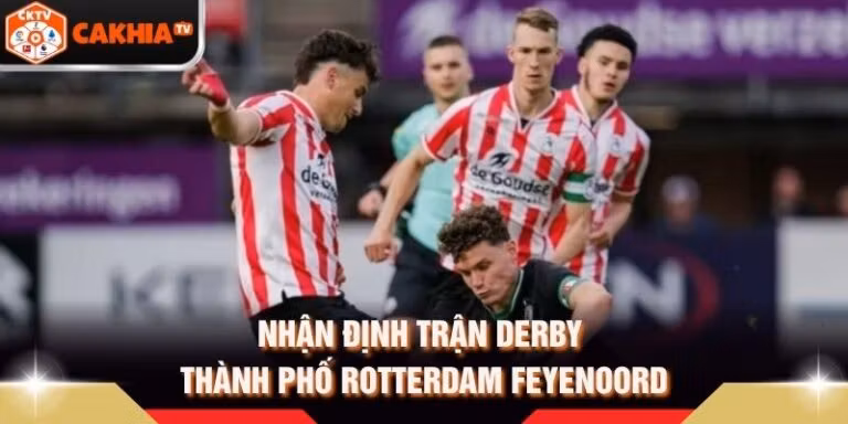 Nhận Định Trận Derby Thành Phố Rotterdam Feyenoord